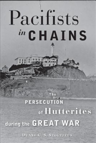 Carte Pacifists in Chains Duane Stoltzfus