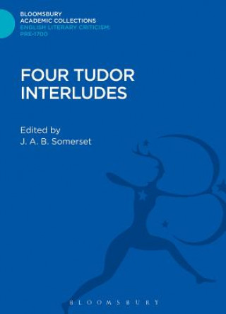 Knjiga Four Tudor Interludes J. A. B. Somerset