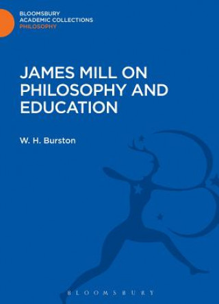 Buch James Mill on Philosophy and Education W H Burston