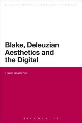 Knjiga Blake, Deleuzian Aesthetics, and the Digital Claire Colebrook