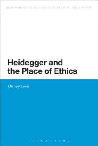 Könyv Heidegger and the Place of Ethics Michael Lewis