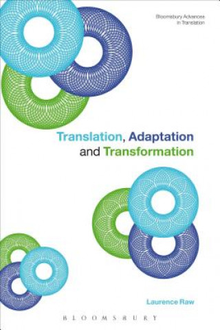 Kniha Translation, Adaptation and Transformation Laurence Raw