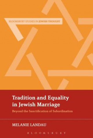 Kniha Tradition and Equality in Jewish Marriage Melanie Malka Landau