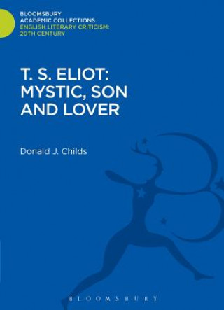 Книга T. S. Eliot: Mystic, Son and Lover Donald J Childs