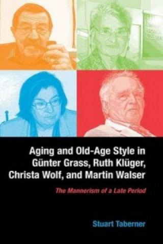 Kniha Aging and Old-age Style in Gunter Grass, Ruth Kluger, Christ Stuart Taberner