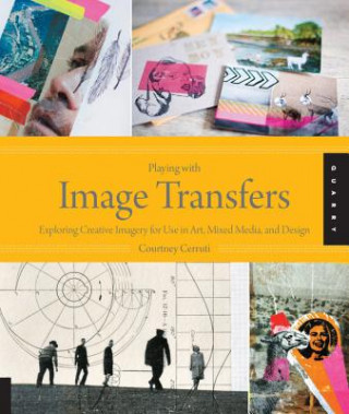 Книга Playing with Image Transfers Courtney Cerruti