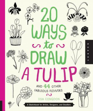 Könyv 20 Ways to Draw a Tulip and 44 Other Fabulous Flowers Lisa Congdon