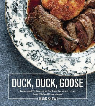 Kniha Duck, Duck, Goose Hank Shaw