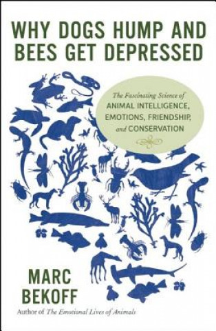 Carte Why Dogs Hump and Bees Get Depressed Marc Bekoff