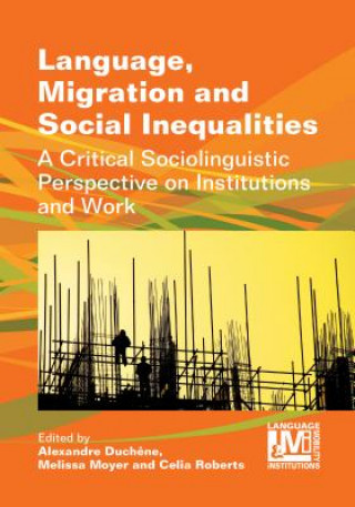 Książka Language, Migration and Social Inequalities Alexandre Duch?ne