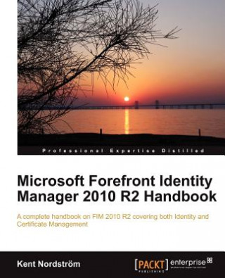Carte Microsoft Forefront Identity Manager 2010 R2 Handbook Kent Nordstrom