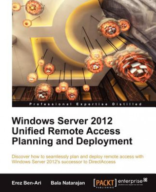 Livre Windows Server 2012 Unified Remote Access Planning and Deployment Erez BenAri