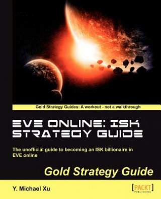 Knjiga EVE Online: ISK Strategy Guide Y Michael Xu