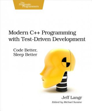 Carte Modern C++ Programming with Test-Driven Development Jeff Langr