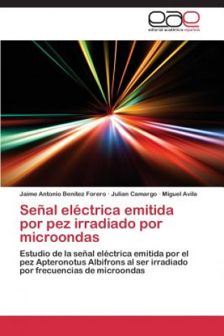 Książka Senal electrica emitida por pez irradiado por microondas Jaime Antonio Benítez Forero