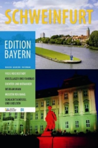 Kniha Edition Bayern - Schweinfurt Haus der Bayerischen Geschichte