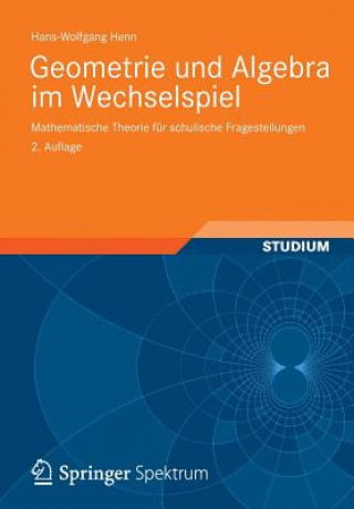 Carte Geometrie Und Algebra Im Wechselspiel Hans-Wolfgang Henn