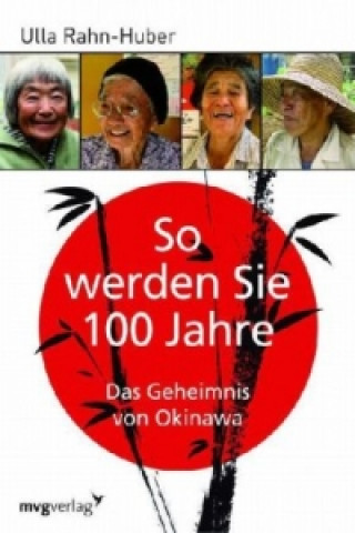 Книга So werden Sie 100 Jahre Ulla Rahn-Huber