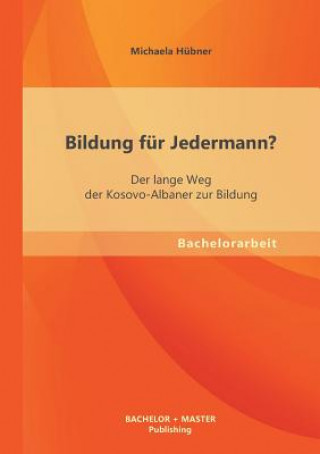 Książka Bildung fur Jedermann? Der lange Weg der Kosovo-Albaner zur Bildung Michaela Hubner