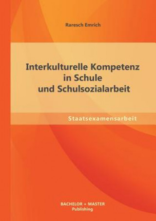 Книга Interkulturelle Kompetenz in Schule und Schulsozialarbeit Raresch Emrich