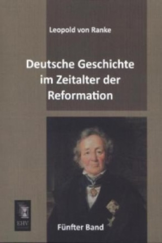 Kniha Deutsche Geschichte im Zeitalter der Reformation. Bd.5 Leopold von Ranke