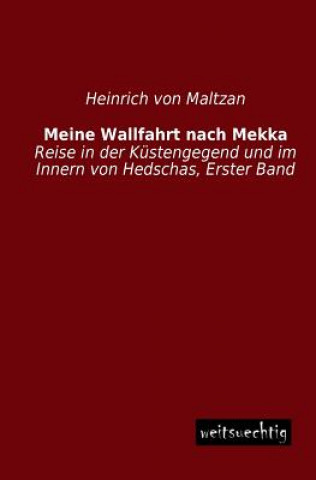 Buch Meine Wallfahrt Nach Mekka Heinrich K. E. Frhr. von Maltzan