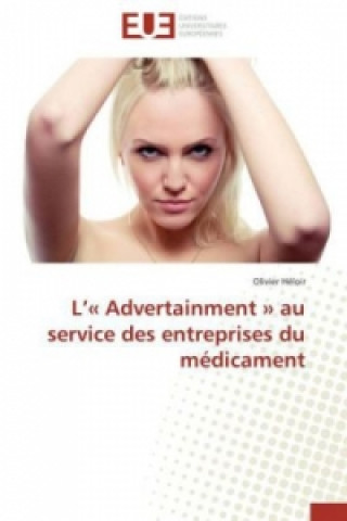 Kniha L « Advertainment » au service des entreprises du médicament Olivier Héloir