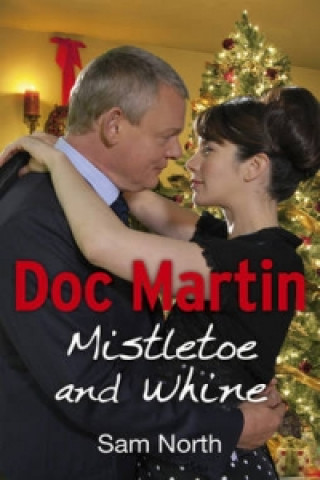 Kniha Doc Martin: Mistletoe and Whine Sam North