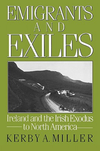 Kniha Emigrants and Exiles Miller Kerby A.