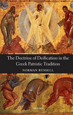 Könyv Doctrine of Deification in the Greek Patristic Tradition Norman Russell