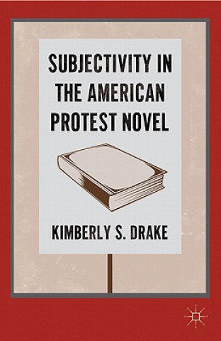 Книга Subjectivity in the American Protest Novel Kimberly S. Drake