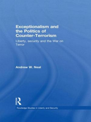 Książka Exceptionalism and the Politics of Counter-Terrorism Andrew W. Neal