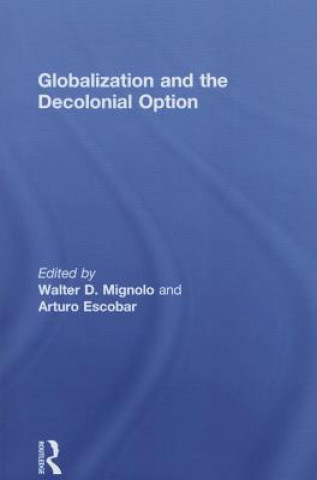 Könyv Globalization and the Decolonial Option Walter D Mignolo