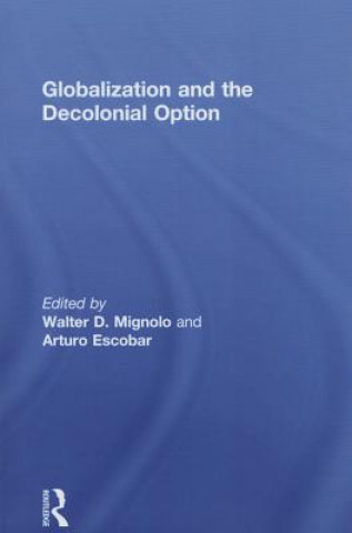 Książka Globalization and the Decolonial Option Walter D Mignolo