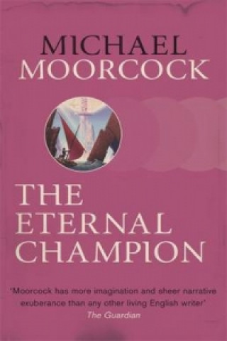 Kniha Eternal Champion Michael Moorcock