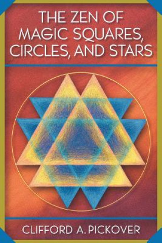 Könyv Zen of Magic Squares, Circles, and Stars Clifford Piclover