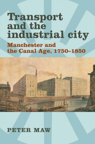 Kniha Transport and the Industrial City Peter Maw