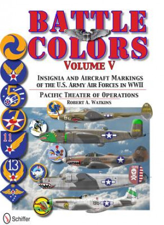 Book Battle Colors Vol 5: Pacific Theater of erations: Insignia and Aircraft Markings of the U.S. Army Air Forces in World War II Robert A Watkins