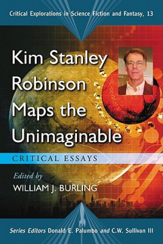 Könyv Kim Stanley Robinson Maps the Unimaginable William J Burling