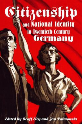 Книга Citizenship and National Identity in Twentieth-Century Germany Geoff Eley