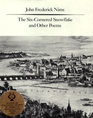 Kniha Six-Cornered Snowflake and Other Poems John Frederick Nims
