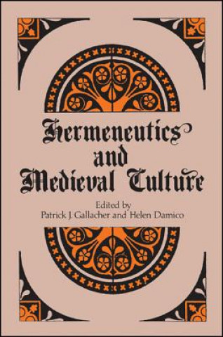 Könyv Hermeneutics and Medieval Culture Patrick J Gallacher