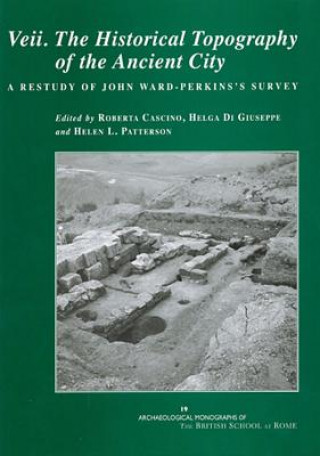 Kniha Veii. The Historical Topography of the Ancient City Helen Patterson