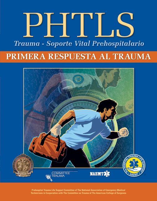 Carte PHTLS Trauma First Response Spanish: Primera Respuesta Al Trauma NAEMT