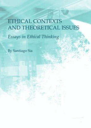 Könyv Ethical Contexts and Theoretical Issues Santiago Sia