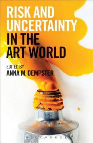 Könyv Risk and Uncertainty in the Art World Anna M Dempster