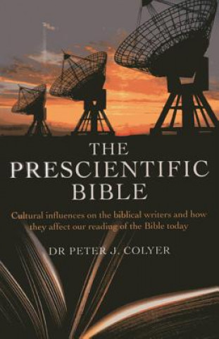 Könyv Prescientific Bible Dr Peter Colyer