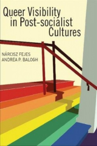 Kniha Queer Visibility in Post-Socialist Cultures Narcisz Fejes