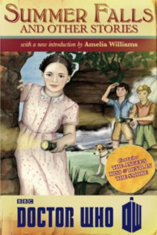 Könyv Doctor Who: Summer Falls and Other Stories Amelia Williams