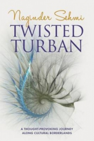 Könyv Twisted Turban Naginder Sehmi
